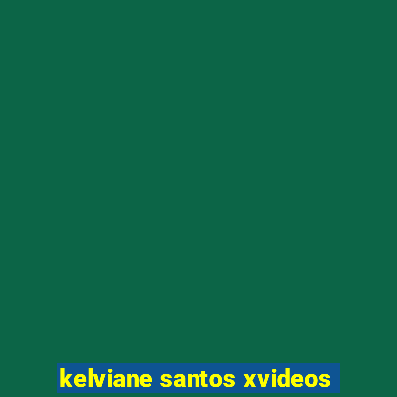 kelviane santos xvideos